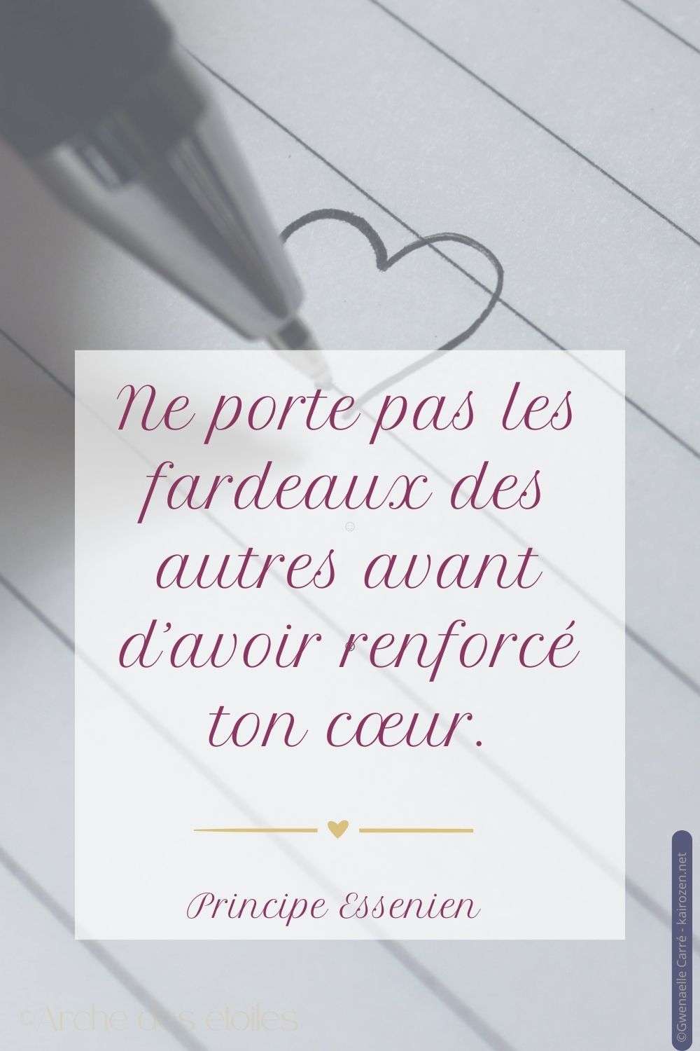 Citation qui illustre qu'avant de se charger des fardeaux d'autruis, il faut protéger son coeur