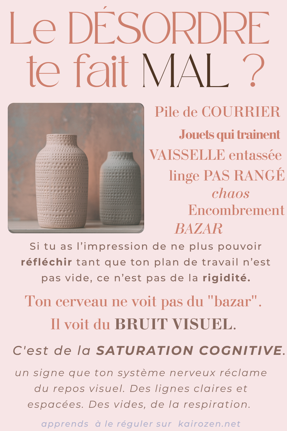 Infographie sur la saturation cognitive et le désordre : pourquoi le bazar fatigue le système nerveux et crée un besoin de lignes claires et espacées chez les femmes hypersensibles.