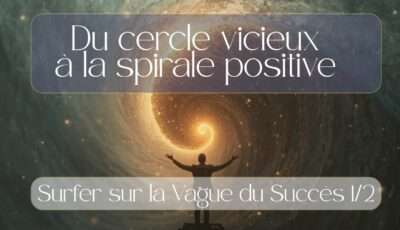 sortir des cercles vicieux vers boucle positive élévation spirituelle